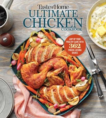 Taste of Home Ultimate Chicken Cookbook: Amp Up Your Poultry Game with More Than 362 Finger-Licking Chicken Dishes Subscription