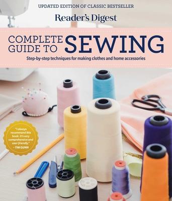 Reader's Digest Complete Guide to Sewing: Step by Step Techniques for Making Clothes and Home Accessories