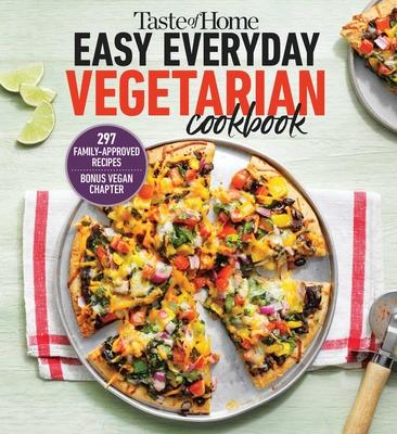 Taste of Home Easy Everyday Vegetarian Cookbook: 297 Fresh, Delicious Meat-Less Recipes for Everyday Meals