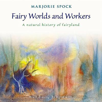 Fairy Worlds and Workers: A Natural History of Fairyland