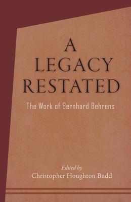 A Legacy Restated: The Work of Bernhard Behrens: Four Essays with Current-Day Reviews