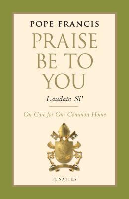 Praise Be to You - Laudato Si': On Care for Our Common Home