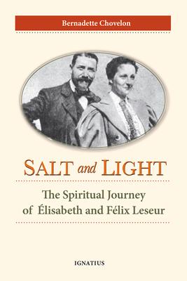 Salt and Light: The Spiritual Journey of lisabeth and Flix Leseur