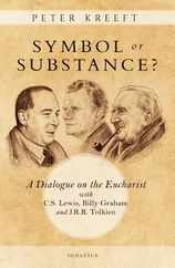 Symbol or Substance?: A Dialogue on the Eucharist with C. S. Lewis, Billy Graham and J. R. R. Tolkien Subscription