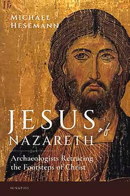 Jesus of Nazareth: Archaeologists Retracing the Footsteps of Christ