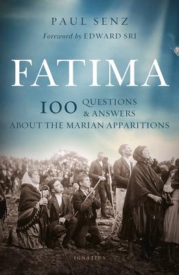 Fatima: 100 Questions and Answers about the Marian Apparitions