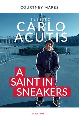 Blessed Carlo Acutis: A Saint in Sneakers