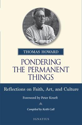 Pondering the Permanent Things: Reflections on Faith, Art, and Culture