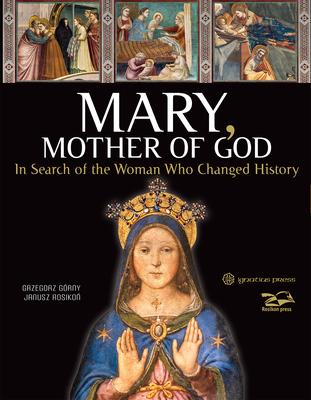 Mary, Mother of God: In Search of the Woman Who Changed History