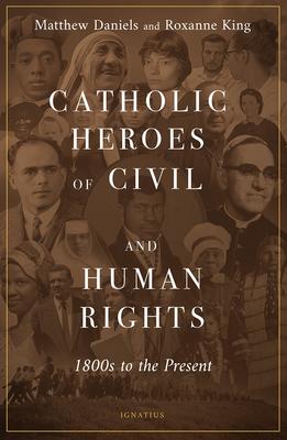 Catholic Heroes of Civil and Human Rights: 1800s to the Present