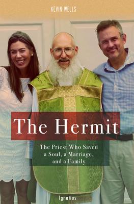 The Hermit: The Priest Who Saved a Soul, a Marriage, and a Family