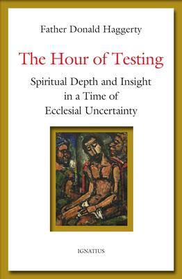 The Hour of Testing: Spiritual Depth and Insight in a Time of Ecclesial Uncertainty Subscription