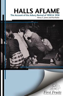 Halls Aflame: An Account of the Spontaneous Revivals at Asbury College in 1950 and 1958