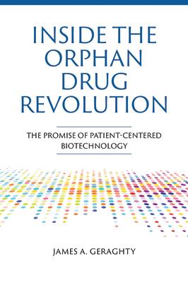 Inside the Orphan Drug Revolution: The Promise of Patient-Centered Biotechnology