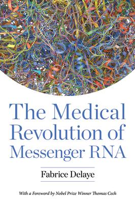 The Medical Revolution of Messenger RNA