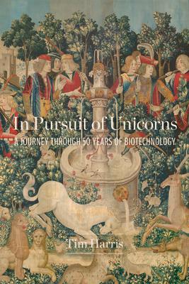 In Pursuit of Unicorns: A Journey Through 50 Years of Biotechnology