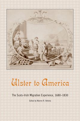 Ulster to America: The Scots-Irish Migration Experience, 1680-1830 Subscription