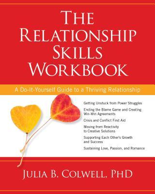 The Relationship Skills Workbook: A Do-It-Yourself Guide to a Thriving Relationship