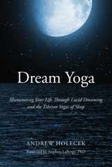 Dream Yoga: Illuminating Your Life Through Lucid Dreaming and the Tibetan Yogas of Sleep Subscription