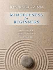 Mindfulness for Beginners: Reclaiming the Present Moment--And Your Life Subscription