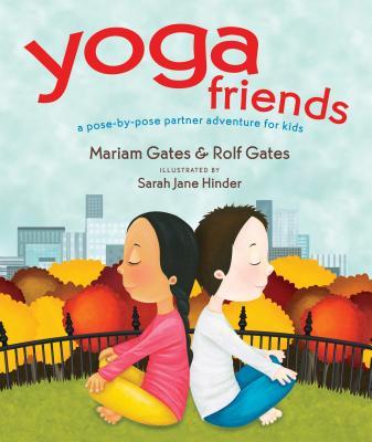 Yoga Friends: A Pose-By-Pose Partner Adventure for Kids