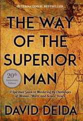 The Way of the Superior Man: A Spiritual Guide to Mastering the Challenges of Women, Work, and Sexual Desire (20th Anniversary Edition) Subscription