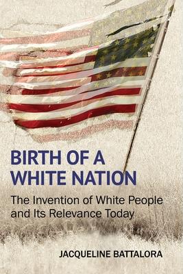 Birth of a White Nation: The Invention of White People and Its Relevance Today Subscription