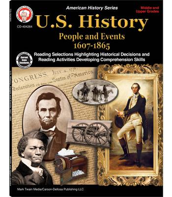 U.S. History, Grades 6 - 12: People and Events 1607-1865