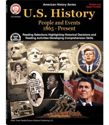 U.S. History, Grades 6 - 12: People and Events 1865-Present