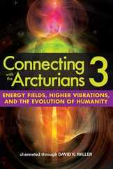 Connecting with the Arcturians 3: Energy Fields, Higher Vibrations, and the Evolution of Humanity Subscription