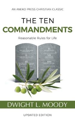 The Ten Commandments (Annotated, Updated): Reasonable Rules for Life