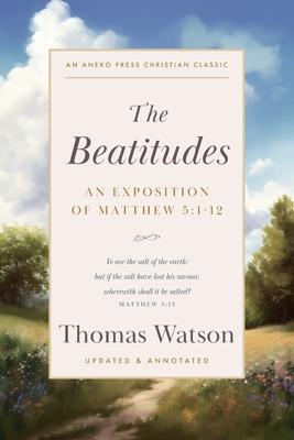 The Beatitudes: An Exposition of Matthew 5:1-12