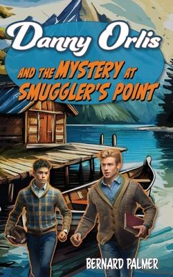 Danny Orlis and the Mystery at Smuggler's Point