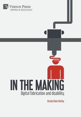 In the making: Digital fabrication and disability