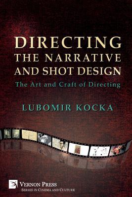 Directing the Narrative and Shot Design: The Art and Craft of Directing (Paperback, B&W)