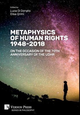 Metaphysics of Human Rights 1948-2018: On the Occasion of the 70th Anniversary of the UDHR