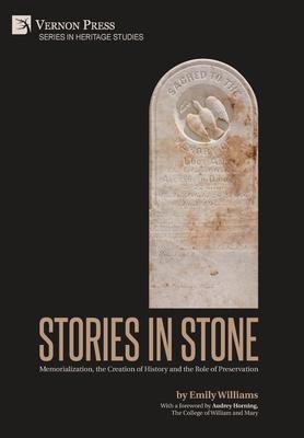 Stories in Stone: Memorialization, the Creation of History and the Role of Preservation