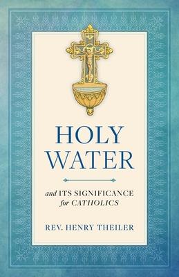 Holy Water: And Its Significance for Catholics