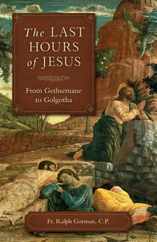 The Last Hours of Jesus: From Gethsemane to Golgotha Subscription