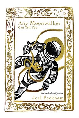 Any Moonwalker Can Tell You: New and Selected Poems