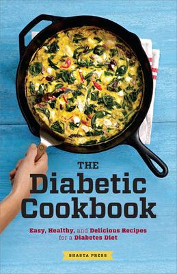 The Diabetic Cookbook: Easy, Healthy, and Delicious Recipes for a Diabetes Diet