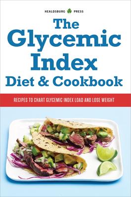 The Glycemic Index Diet & Cookbook: Recipes to Chart Glycemic Load and Lose Weight