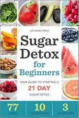 Sugar Detox for Beginners: Your Guide to Starting a 21-Day Sugar Detox Subscription