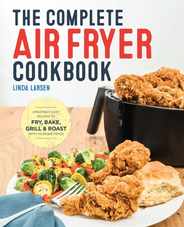 The Complete Air Fryer Cookbook: Amazingly Easy Recipes to Fry, Bake, Grill, and Roast with Your Air Fryer Subscription