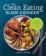 The Clean Eating Slow Cooker: A Healthy Cookbook of Wholesome Meals That Prep Fast & Cook Slow Subscription