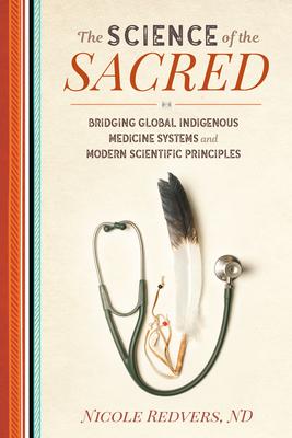 The Science of the Sacred: Bridging Global Indigenous Medicine Systems and Modern Scientific Principles