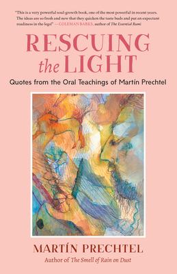 Rescuing the Light: Quotes from the Oral Teachings of Martn Prechtel