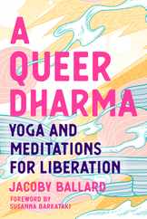 A Queer Dharma: Yoga and Meditations for Liberation Subscription