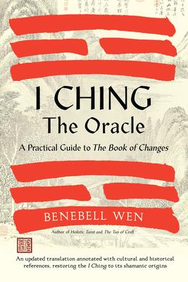 I Ching, the Oracle: A Practical Guide to the Book of Changes: An Updated Translation Annotated with Cultural & Historical References, Rest