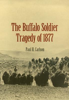 The Buffalo Soldier Tragedy of 1877